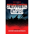 Revolution Empire: Book One: History Never Retreats - Paperback