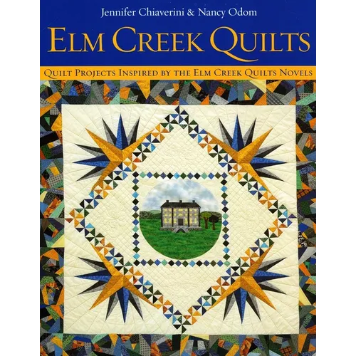 ELM Creek Quilts: Quilt Projects Inspired by the ELM Creek Quilts Novels - Paperback