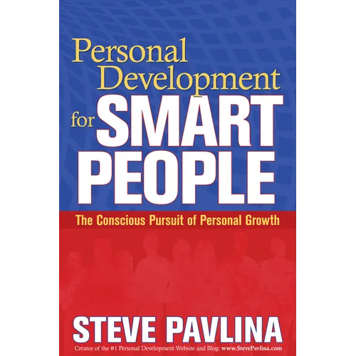 Personal Development for Smart People: The Conscious Pursuit of Personal Growth - Paperback