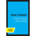 Wear It Proudly: Letters by William Shinji Tsuchida - Paperback