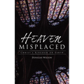 Heaven Misplaced: Christ's Kingdom on Earth - Paperback