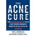 The Acne Cure: The Nonprescription Plan That Shows Dramatic Results in as Little as 24 Hours - Paperback