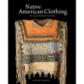 Native American Clothing: An Illustrated History - Hardcover