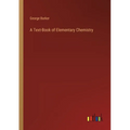 A Text-Book of Elementary Chemistry - Paperback