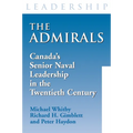 The Admirals: Canada's Senior Naval Leadership in the Twentieth Century - Paperback