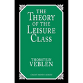 The Theory of the Leisure Class: An Economic Study of Institutions - Paperback