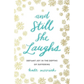 The And Still She Laughs: Defiant Joy in the Depths of Suffering - Paperback