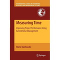 Measuring Time: Improving Project Performance Using Earned Value Management - Paperback