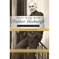 Fifty Years with Father Hesburgh: On and Off the Record - Hardcover