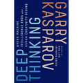 Deep Thinking: Where Machine Intelligence Ends and Human Creativity Begins - Paperback