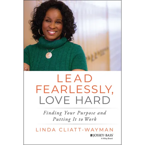 Lead Fearlessly, Love Hard: Finding Your Purpose and Putting It to Work - Hardcover