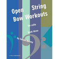 Open-String Bow Workouts for Cello, Book Three - Paperback