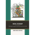 Digital Citizenship: Teaching Strategies and Practice from the Field - Paperback