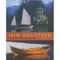 Iain Oughtred: A Life in Wooden Boats - Hardcover