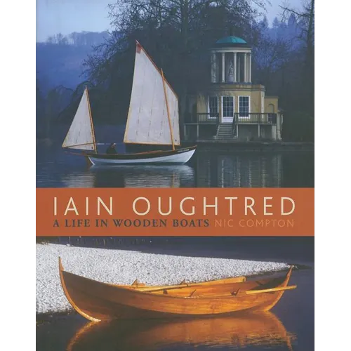 Iain Oughtred: A Life in Wooden Boats - Hardcover