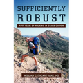 Sufficiently Robust: Fifty Years of Walking in Grand Canyon - Paperback