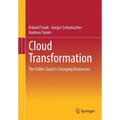 Cloud Transformation: The Public Cloud Is Changing Businesses - Paperback