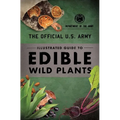 The Official U.S. Army Illustrated Guide to Edible Wild Plants - Paperback