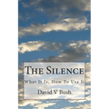 The Silence: What It Is, How To Use It - Paperback
