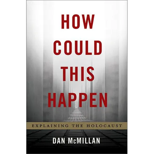 How Could This Happen: Explaining the Holocaust - Hardcover