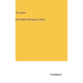 The Childe of Bristow, a Poem - Hardcover