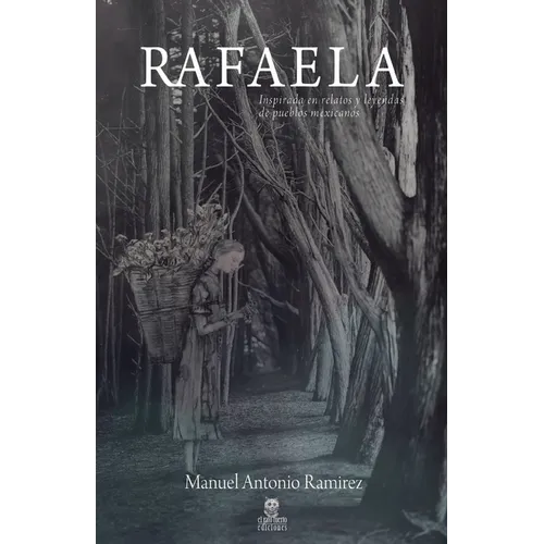 Rafaela: Inspirada En Relatos Y Leyendas de Pueblos Mexicanos - Paperback