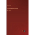 The Archaeology of Rome: Vol. I Part II - Hardcover