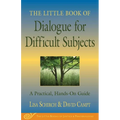 The Little Book of Dialogue for Difficult Subjects: A Practical, Hands-On Guide - Paperback