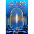 A Dweller on Two Planets: Or the Dividing of the Way - Paperback