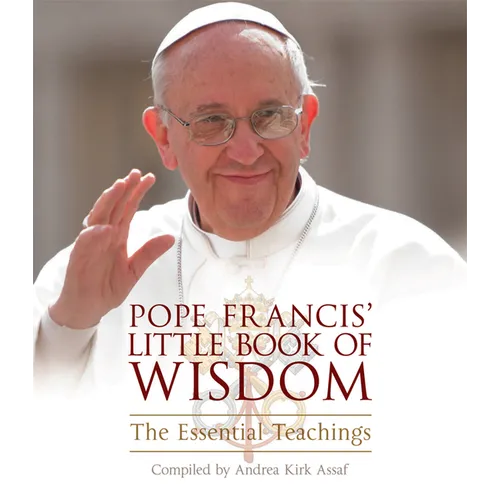 Pope Francis' Little Book of Wisdom: The Essential Teachings - Paperback