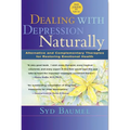 Dealing with Depression Naturally: Alternatives and Complementary Therapies for Restoring Emotional Health - Paperback