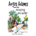 Angus Adams and the Missing Pro Surfer: Book 2 Free-Range Kid Mysteries - Paperback