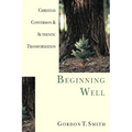 Beginning Well: Christian Conversion & Authentic Transformation - Paperback