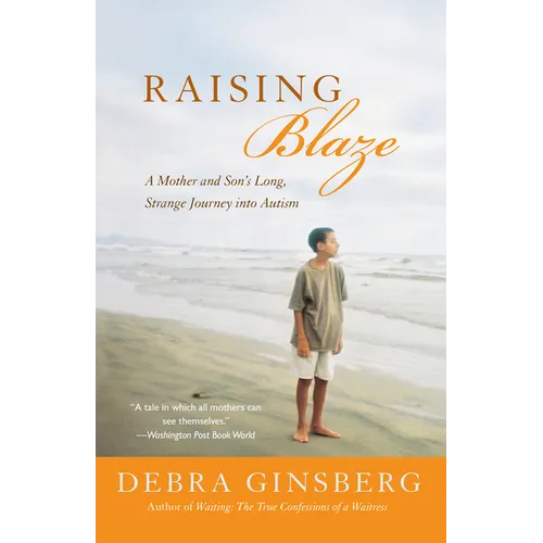 Raising Blaze: Bringing Up an Extraordinary Son in an Ordinary World - Paperback