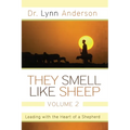 They Smell Like Sheep, Volume 2: Leading with the Heart of a Shepherd - Paperback