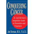 Conquering Cancer: Dr. Joel Berman's Integrative Guide to Prevention and Treatment - Paperback
