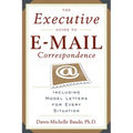 The Executive Guide to E-mail Correspondence: Including Dozens of Model Letters for Every Situation - Paperback