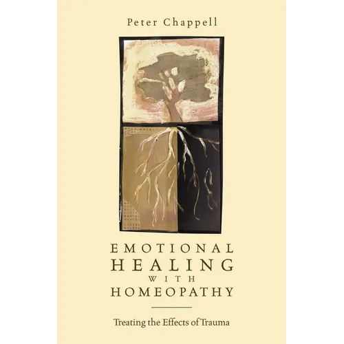 Emotional Healing with Homeopathy: Treating the Effects of Trauma - Paperback