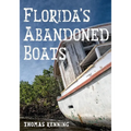 Florida's Abandoned Boats - Paperback