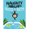 Naughty Ninja Takes a Bath - Hardcover