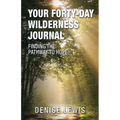 Your Forty-Day Wilderness Journal: Finding the Pathway to Hope - Paperback