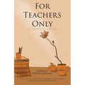 For Teachers Only: A Lesson Plan for Life... - Paperback