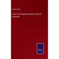 A Key to the Prophetical Books of the Old Testament - Hardcover