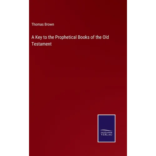 A Key to the Prophetical Books of the Old Testament - Hardcover