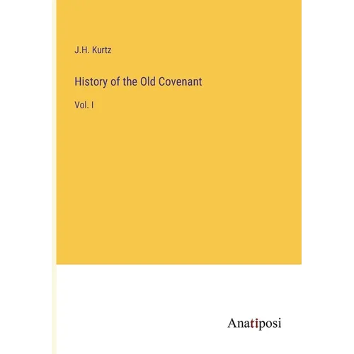 History of the Old Covenant: Vol. I - Paperback