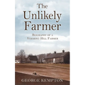 The Unlikely Farmer: Biography of a Vermont Hill Farmer - Paperback