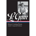 Ursula K. Le Guin: Always Coming Home (Loa #315): Author's Expanded Edition - Hardcover