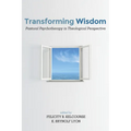 Transforming Wisdom: Pastoral Psychotherapy in Theological Perspective - Hardcover