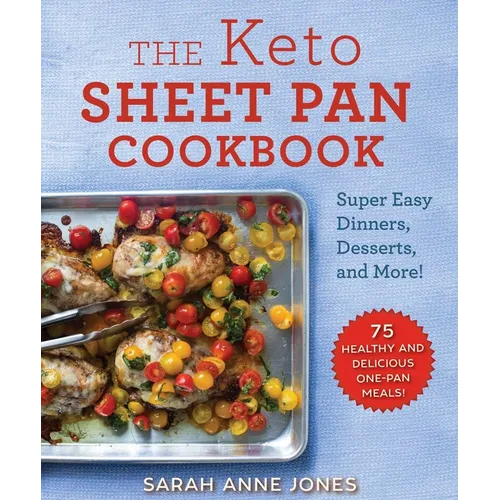 The Keto Sheet Pan Cookbook: Super Easy Dinners, Desserts, and More! - Paperback