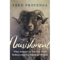 Nourishment: What Animals Can Teach Us about Rediscovering Our Nutritional Wisdom - Paperback